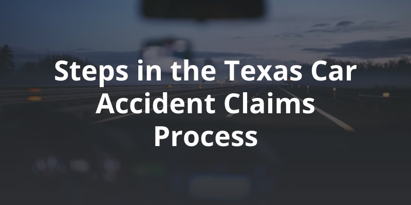 driving on road with caption: Steps in the Texas Car Accident Claims Process