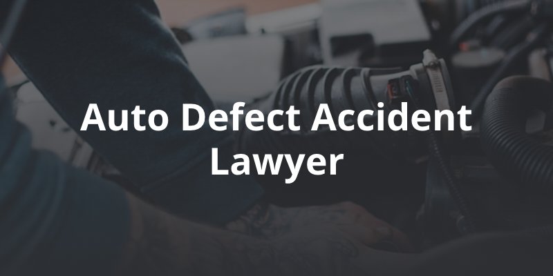 mechanic inspecting defective part with caption: Auto Defect Accident Lawyer 