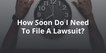 How Soon After an Injury Do I Need to File a Lawsuit?