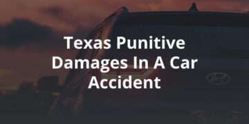 Texas Punitive Damages in a Car Accident