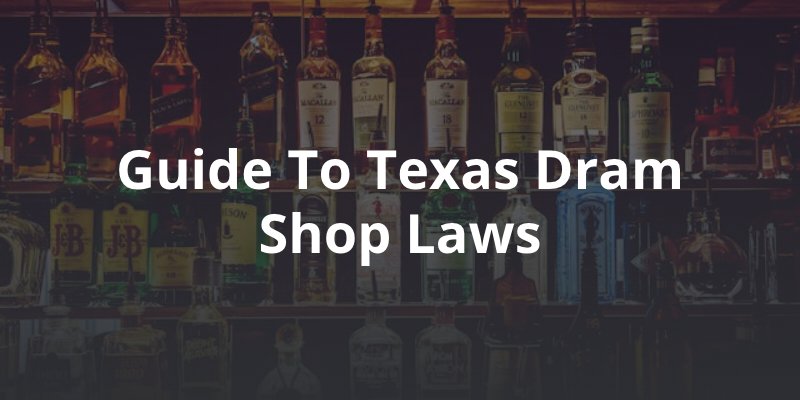 Guide to Texas Dram Shop Laws